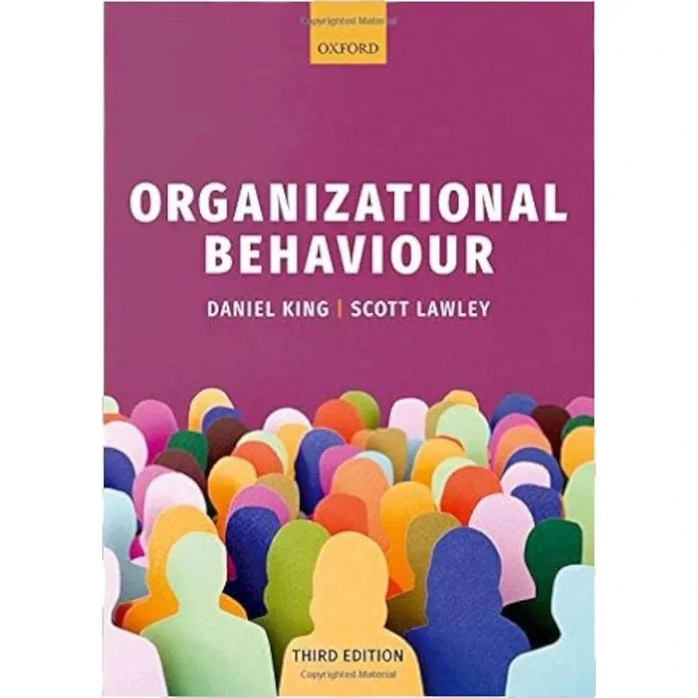Organizational Behaviour by Daniel King & Scott Lawley Third Edition Oxford 2019
